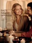 Date Night Dinners: Wine & Dine European Style at Home By Ilona Gyöngy Váradi Cover Image