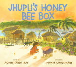 Jhupli's Honey Bee Box By Achintyarup Ray, Shivam Choudhary (Illustrator), Achintyarup Ray (Translator) Cover Image