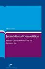 Jurisdictional Competition: Selected Cases in International and European Law Cover Image