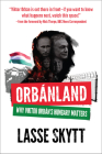 Orbanland: Why Viktor Orbán's Hungary Matters By Lasse Skytt Cover Image