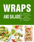 Wraps and Salads: Salad Recipes and Wraps Recipes in One Delicious Lunch Cookbook By Booksumo Press Cover Image