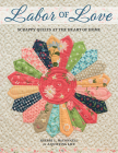 Labor of Love: Scrappy Quilts at the Heart of Home By Sherri L. McConnell Cover Image