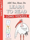 ABC See, Hear, Do Level 5: Learn to Read Long Vowels By Stefanie Hohl Cover Image
