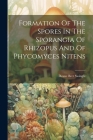 Formation Of The Spores In The Sporangia Of Rhizopus And Of Phycomyces Nitens Cover Image