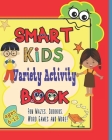 Smart Kids Variety Activity Book Fun Mazes, Sudokus, Word Games and More Ages 6-12: Collection of Game Puzzle for Young Boys and Girls to Learn While By Fun Play & Learn 4 Kids Publishers Cover Image