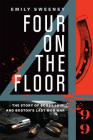 Four on the Floor: The Story of Bobby Luisi and Boston's Last Mob War By Emily Sweeney Cover Image