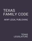 Texas Family Code: Akwy Legal Publishing By Esther Zolotar (Editor), Texas Legislature Cover Image