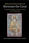 Selected Discourses of Shenoute the Great: Community, Theology, and Social Conflict in Late Antique Egypt By David Brakke (Editor), David Brakke (Translator), Andrew Crislip (Editor) Cover Image