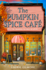 The Pumpkin Spice Café By Laurie Gilmore Cover Image