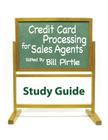 Credit Card Processing for Sales Agents Study Guide By Bill Pirtle Cover Image