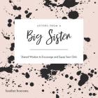Letters from a Big Sister: Shared Wisdom to Encourage and Equip Teen Girls By Heather Boersma Cover Image