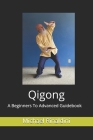 Qigong: A Beginners To Advanced Guidebook Cover Image