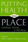 Putting Health Into Place: Landscape, Identity, and Well-Being (Space) By Robin A. Kearns (Editor), Wilbert M. Gesler (Editor) Cover Image