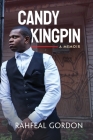 Candy Kingpin: A Memoir By Rahfeal Gordon Cover Image