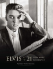 Elvis at 21 (Reissue): New York to Memphis By Insight Editions Cover Image