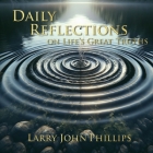 Daily Reflections on Life's Great Truths By Larry John Phillips Cover Image