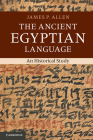 The Ancient Egyptian Language: An Historical Study By James P. Allen Cover Image