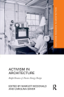 Activism in Architecture: Bright Dreams of Passive Energy Design (Routledge Research in Architecture) By Margot McDonald (Editor), Carolina Dayer (Editor) Cover Image