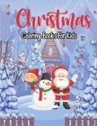 Christmas Coloring Books for kids ages 8-12: Wonderful Christmas Illustrations, Creative Coloring Images, Cute Christmas Coloring book Gift for Boys & Cover Image
