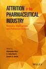 Attrition in the Pharmaceutical Industry: Reasons, Implications, and Pathways Forward By Alexander Alex, C. John Harris, Dennis A. Smith Cover Image