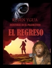 El Regreso: Aventuras En El Paleolítico By Ruben Ygua Cover Image