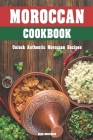 Moroccan Cookbook: Unlock Authentic Moroccan Recipes By Brad Hoskinson Cover Image