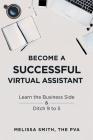 Become a Successful Virtual Assistant: Learn the Business Side & Ditch 9 to 5 By Melissa Smith Cover Image