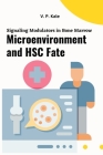 Signaling Modulators in Bone Marrow Microenvironment and HSC Fate By V. P. Kale Cover Image