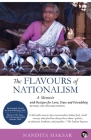 The Flavours of Nationalism: A Memoir with Recipes for Love, Hate and Friendship Cover Image