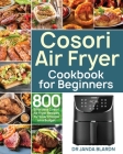 Cosori Air Fryer Cookbook for Beginners By Janda Blardn Cover Image