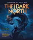 The Dark North By Martin Dunelind, Peter Bergting (Illustrator), Henrik Pettersson (Illustrator), Clive Barker (Foreword by) Cover Image