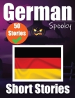 50 Short Spooky Storiеs in German A Bilingual Journеy in English and German: Haunted Tales in English and German Learn German Language in Cover Image
