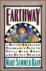 Earthway: A Native American Visionary's Path to Total Mind, Body, and Spirit Health By Mary Summer Rain Cover Image