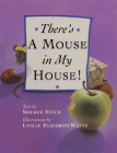 There's a Mouse in My House By Sheree Fitch Cover Image