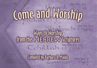 Come and Worship: Ways to Worship from the Hebrew Scriptures Cover Image