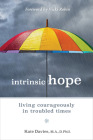 Intrinsic Hope: Living Courageously in Troubled Times Cover Image