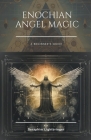 Enochian Angel Magic: A Beginner's Guide By Seraphim Lightbringer Cover Image