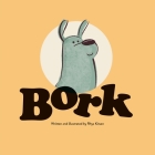 Bork By Rhys Kitson, Rhys Kitson (Illustrator) Cover Image