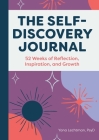 The Self-Discovery Journal: 52 Weeks of Reflection, Inspiration, and Growth (A Year of Reflections Journal) By Yana Lechtman Cover Image