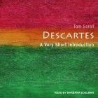 Descartes: A Very Short Introduction (Very Short Introductions #30) By Tom Sorell, Barbara Edelman (Read by) Cover Image