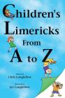 Children's Limericks From A to Z By Chris Longfellow, Jay Longfellow (Illustrator) Cover Image