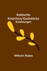 Keltische Knochen/Gedelöcke: Erzählungen By Wilhelm Raabe Cover Image