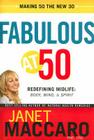 Fabulous at 50: Redefining Midlife: Body, Mind and Spirit By Janet Maccaro Cover Image