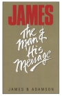 James: The Man and His Message Cover Image