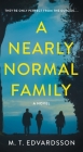 A Nearly Normal Family: A Novel By M. T. Edvardsson, Rachel Willson-Broyles (Translated by) Cover Image