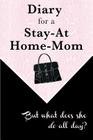 Diary for a Stay-at-Home-Mom: But what does she do all day? By Amina Ed Daggag Cover Image