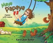 Maya Papaya: rhymes with reason By Karla Jean Kehler Cover Image