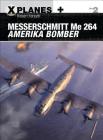 Messerschmitt Me 264 Amerika Bomber (X-Planes) By Robert Forsyth, Jim Laurier (Illustrator), Gareth Hector (Illustrator) Cover Image