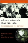 Where Wizards Stay Up Late: The Origins Of The Internet By Katie Hafner Cover Image