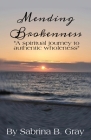 Mending Brokenness: A spiritual journey to authentic wholeness Cover Image